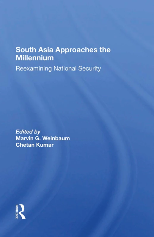 South Asia Approaches The Millennium: Reexamining National Security