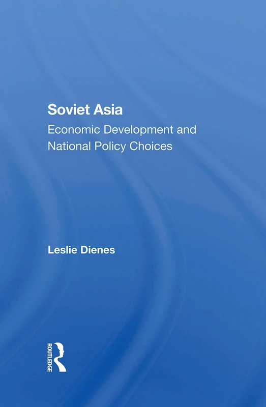 Soviet Asia: Economic Development and National Policy - Routledge