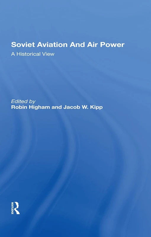 Soviet Aviation And Air Power: A Historical View