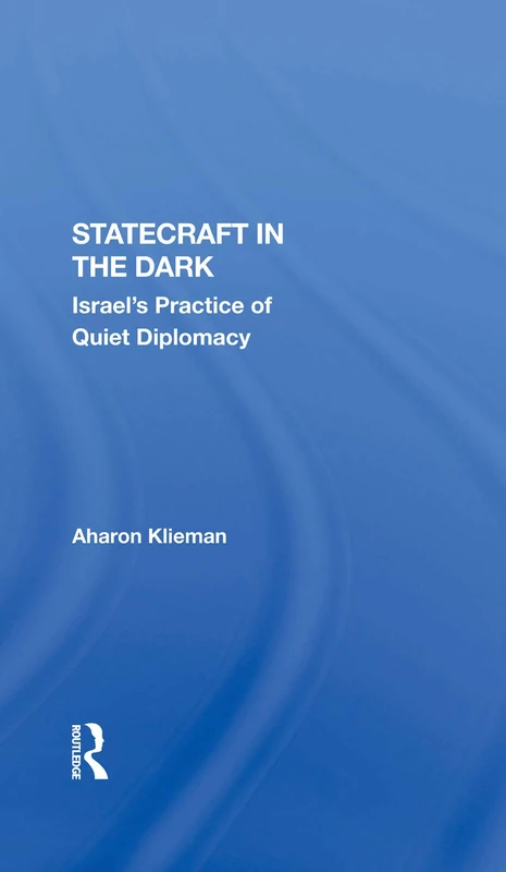 Statecraft In The Dark: Israel's Practice Of Quiet Diplomacy - Image 1