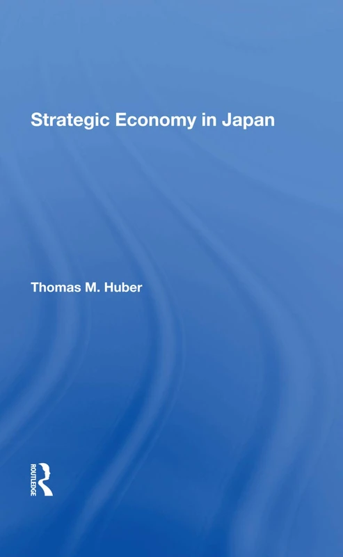Routledge - Strategic Economy In Japan - Business History Book