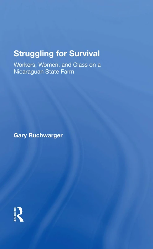 Struggling For Survival: Workers, Women, And Class On A Nicaraguan State Farm - Image 1