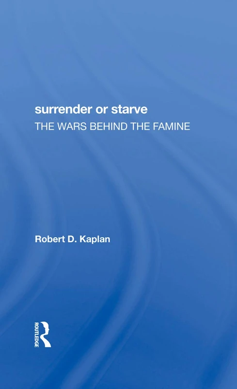 Surrender Or Starve: The Wars Behind The Famine - Routledge