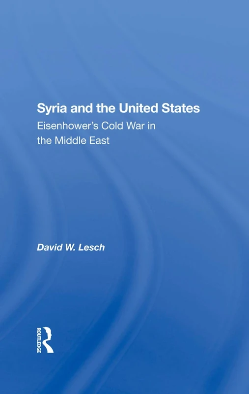 Syria And The United States: Eisenhower's Cold War In The Middle East - Image 1