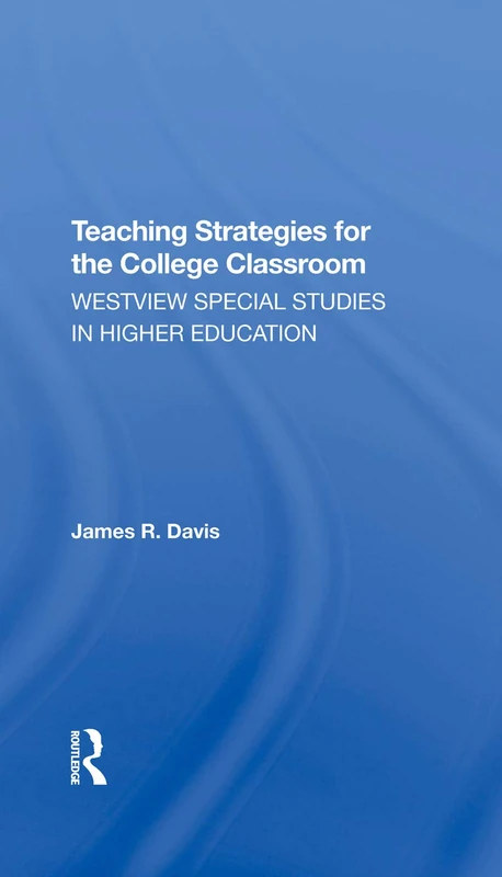 Teaching Strategies For The College Classroom: Westview Special Studies in Higher Education