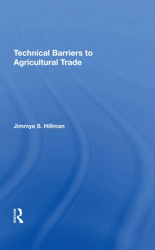 CRC Press - Technical Barriers To Agricultural Trade - Hillman