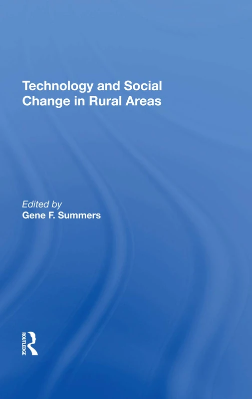 Technology And Social Change In Rural Areas: A Festschrift For Eugene A. Wilkening