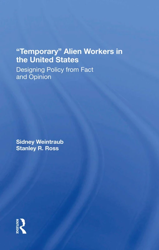 Routledge - Temporary Alien Workers In The United States