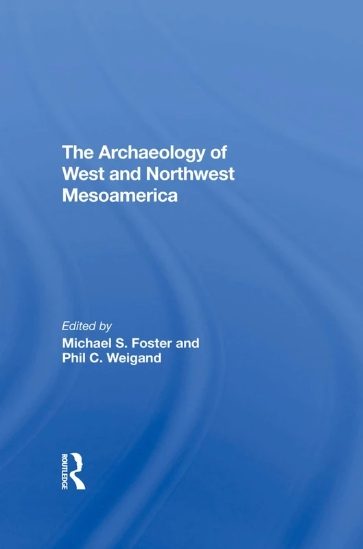 Routledge - The Archaeology Of West And Northwest Mesoamerica