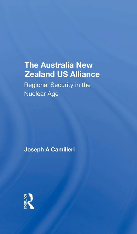 The Australianew Zealandu.s. Alliance: Regional Security In The Nuclear Age