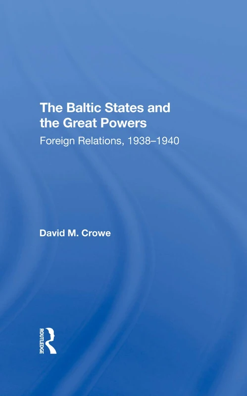 Routledge - The Baltic States And The Great Powers History Book