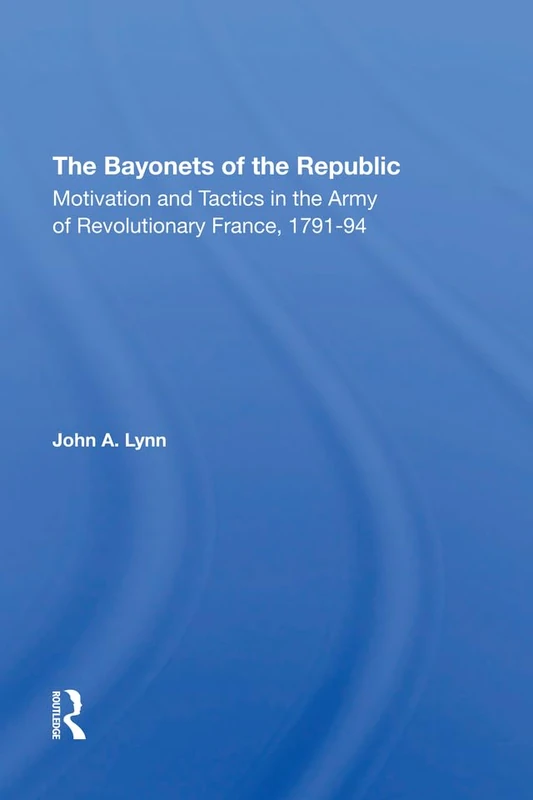 Routledge - The Bayonets Of The Republic - French History Book