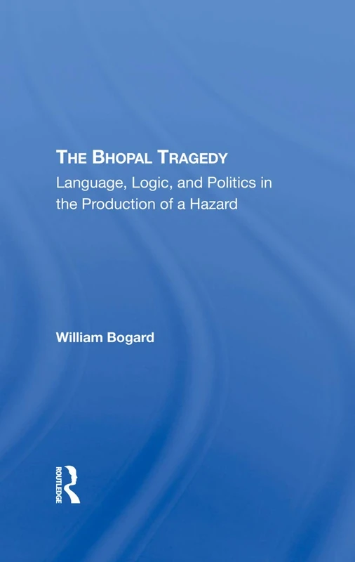 The Bhopal Tragedy: Language, Logic, And Politics In The Production Of A Hazard - Image 1