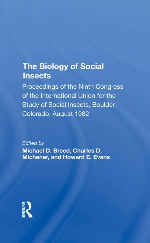 The Biology Of Social Insects: Proceedings Of The Ninth Congress Of The International Union For The Study Of Social Insects