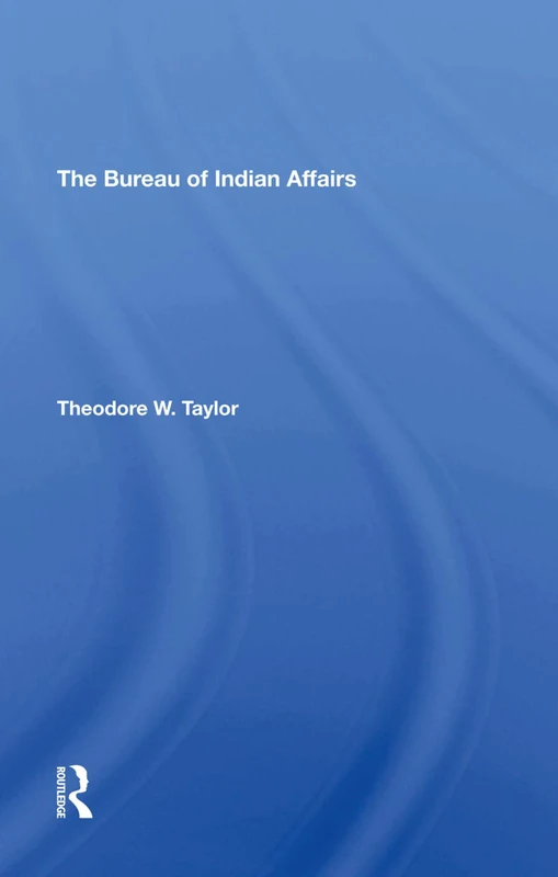 Routledge - The Bureau Of Indian Affairs - Academic Analysis