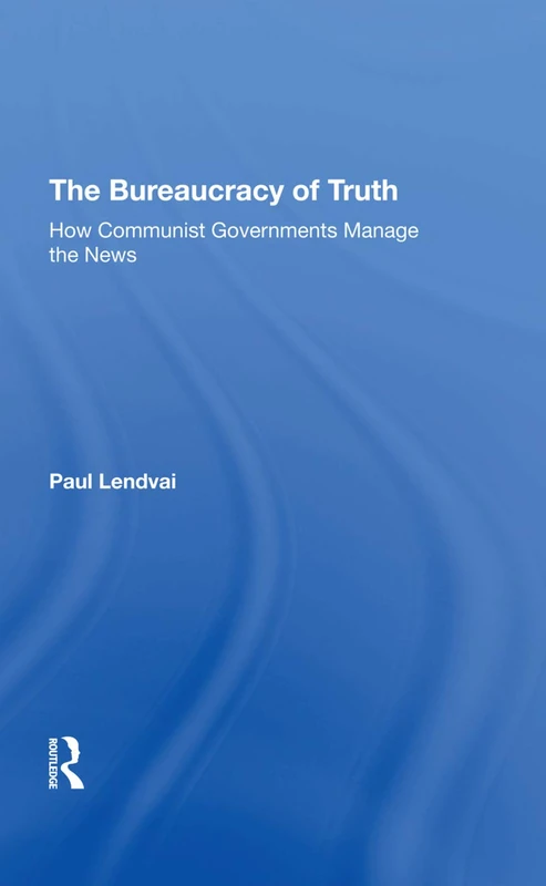 Routledge - The Bureaucracy Of Truth by Paul Lendvai - Image 1
