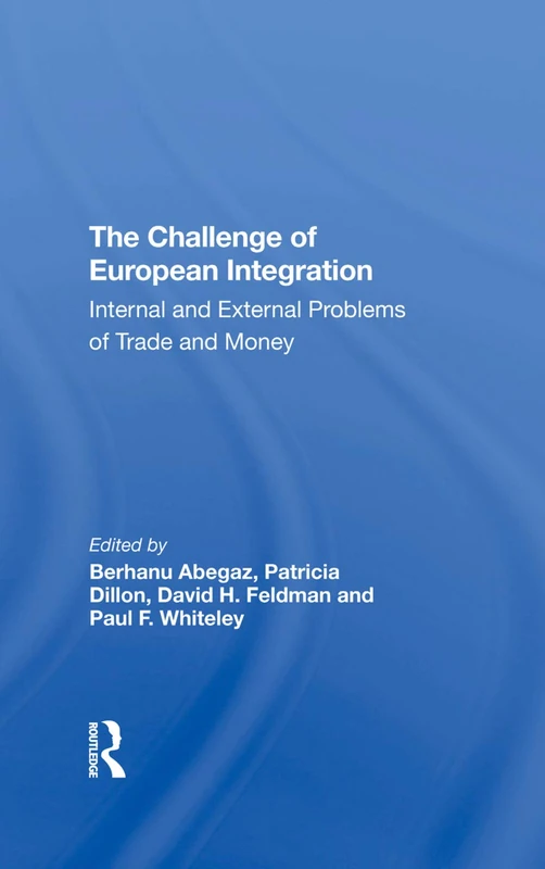 The Challenge Of European Integration: Internal And External Problems Of Trade And Money
