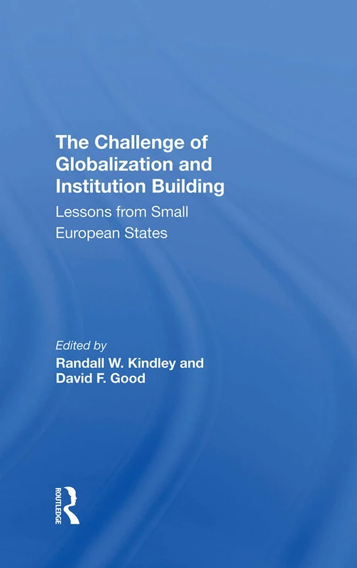 The Challenge Of Globalization And Institution Building: Lessons From Small European States