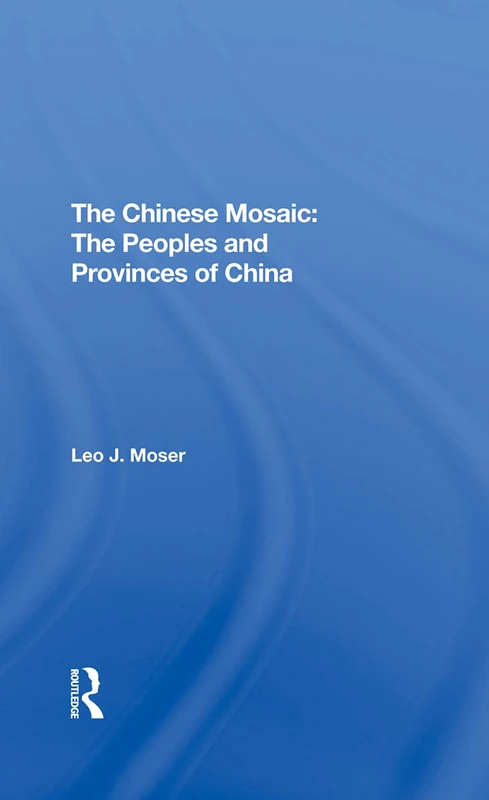 Routledge - The Chinese Mosaic: The Peoples And Provinces Of China - Image 1