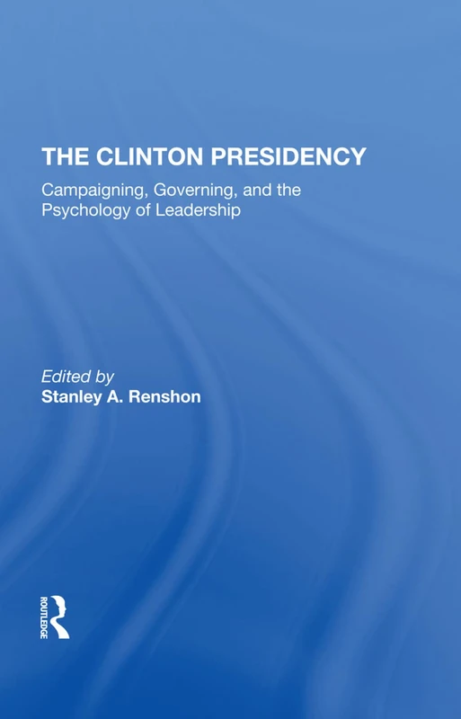 Routledge - The Clinton Presidency History Book