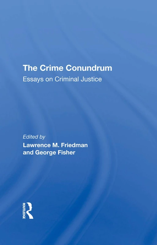 Routledge - The Crime Conundrum: Essays On Criminal Justice