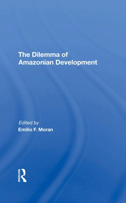 Routledge - The Dilemma Of Amazonian Development Book - Image 1