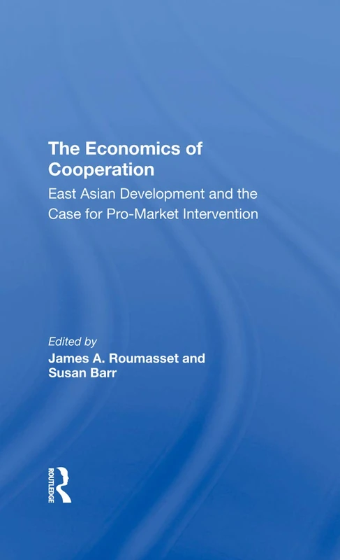 The Economics Of Cooperation: East Asian Development And The Case For Promarket Intervention