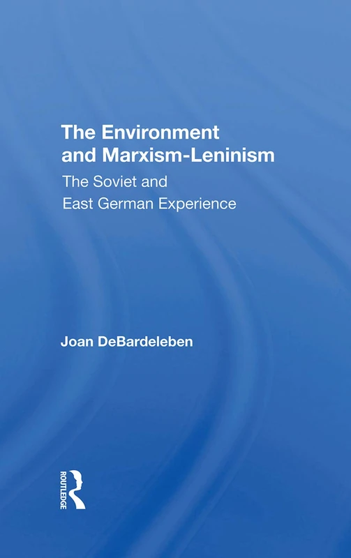 The Environment And Marxismleninism: The Soviet And East German Experience