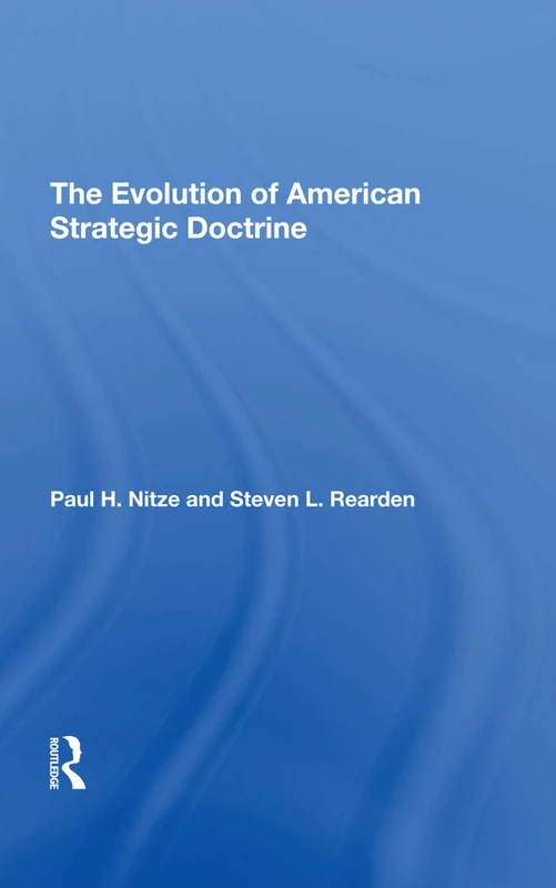 The Evolution Of American Strategic Doctrine: Paul H. Nitze And The Soviet Challenge - Image 1