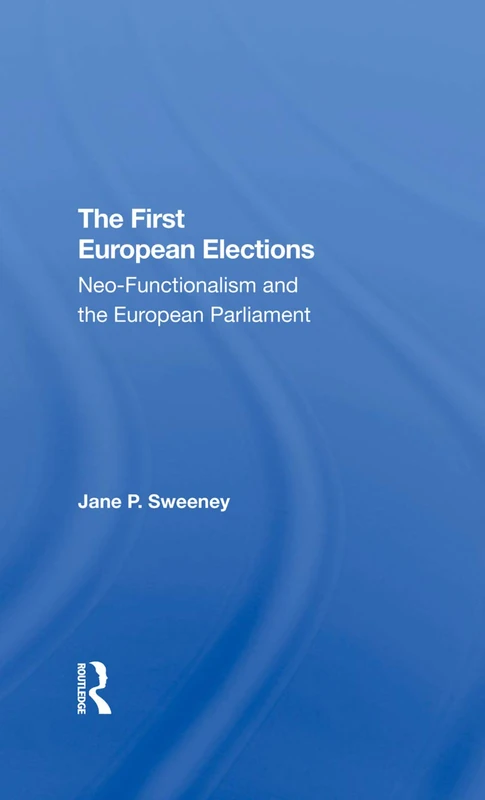 The First European Elections: Neo-functionalism And The European Parliament