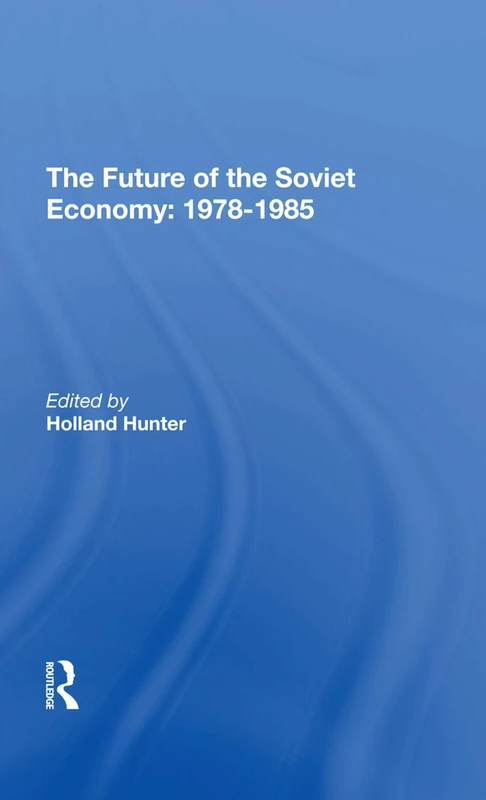 Routledge - The Future Of The Soviet Economy: 1978-1985