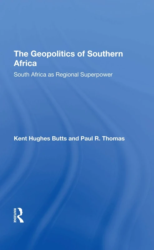 The Geopolitics Of Southern Africa: South Africa As Regional Superpower