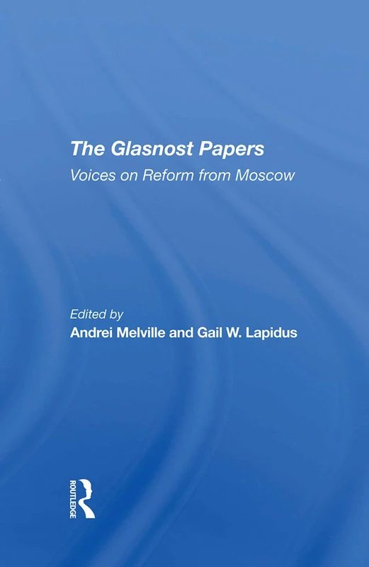 The Glasnost Papers: Voices On Reform From Moscow