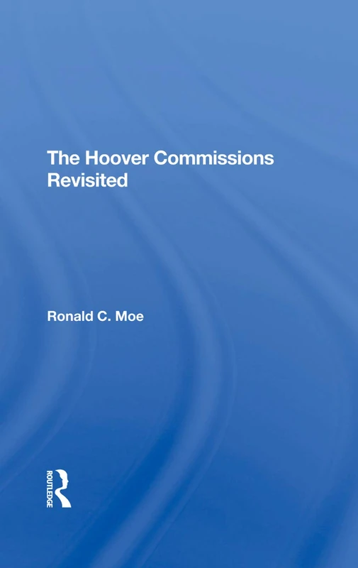 Routledge - The Hoover Commissions Revisited - Government Study