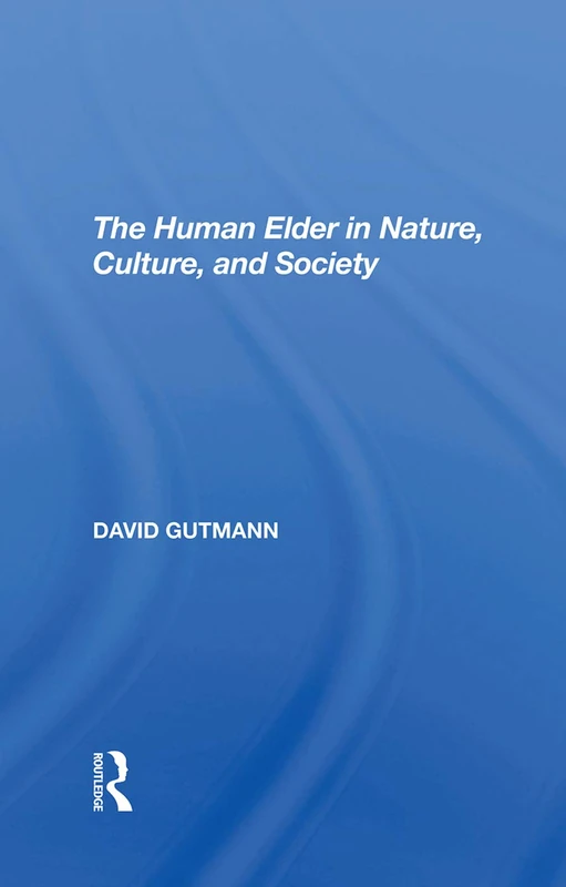 The Human Elder In Nature, Culture, And Society (Lives in Context)