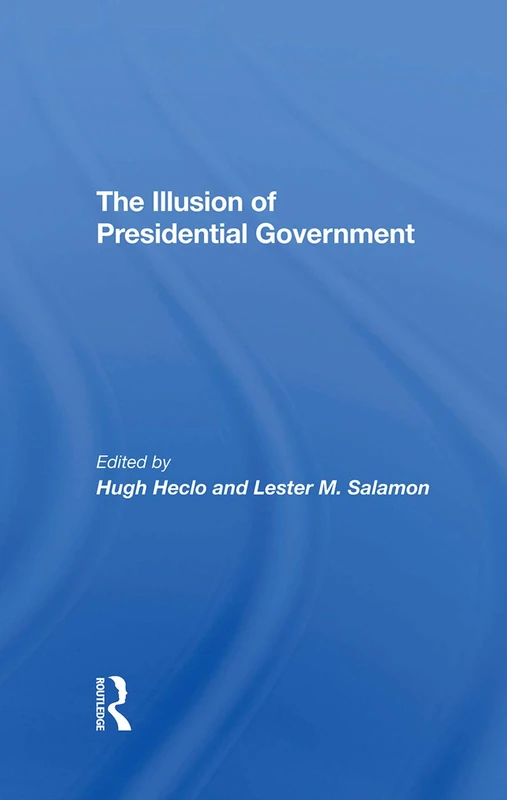 Routledge - The Illusion Of Presidential Government - Book
