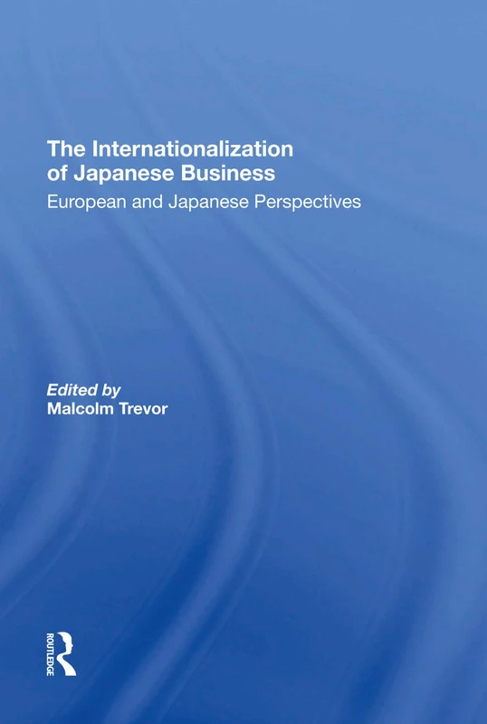 Routledge - The Internationalization Of Japanese Business Book