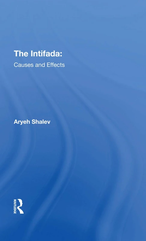 Routledge - The Intifada: Causes And Effects by Aryeh Shalev