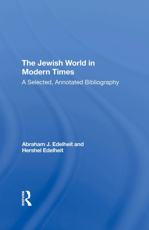 The Jewish World In Modern Times: A Selected, Annotated Bibliography