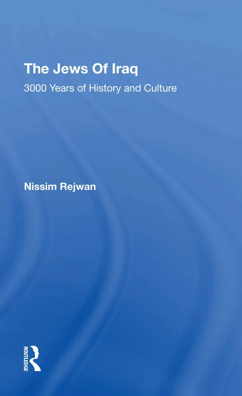 Routledge - The Jews Of Iraq: 3000 Years Of History And Culture