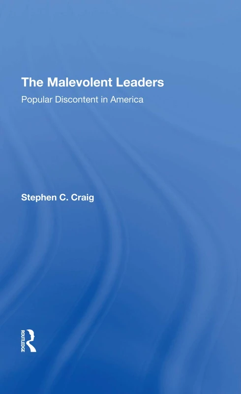 The Malevolent Leaders: Popular Discontent In America