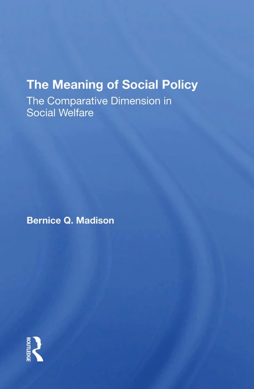 The Meaning Of Social Policy: The Comparative Dimension In Social Welfare