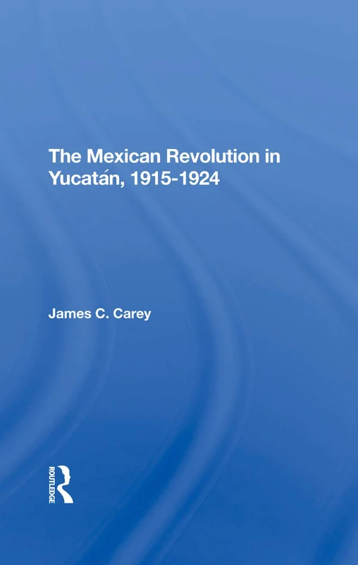 The Mexican Revolution In Yucatan, 19151924 - Image 1