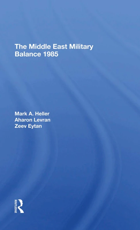 Routledge - The Middle East Military Balance 1985 Book