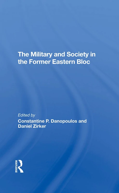 The Military And Society In The Former Eastern Bloc