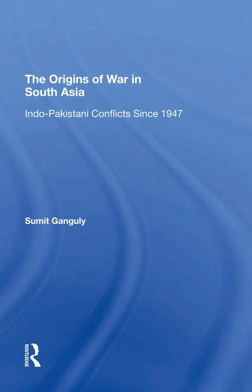 Routledge - The Origins Of War In South Asia - History Book