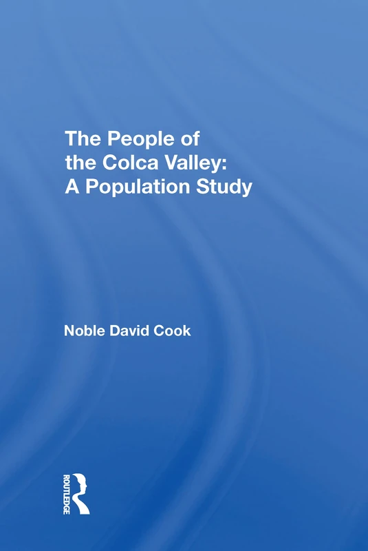 Routledge - The People Of The Colca Valley: A Population Study