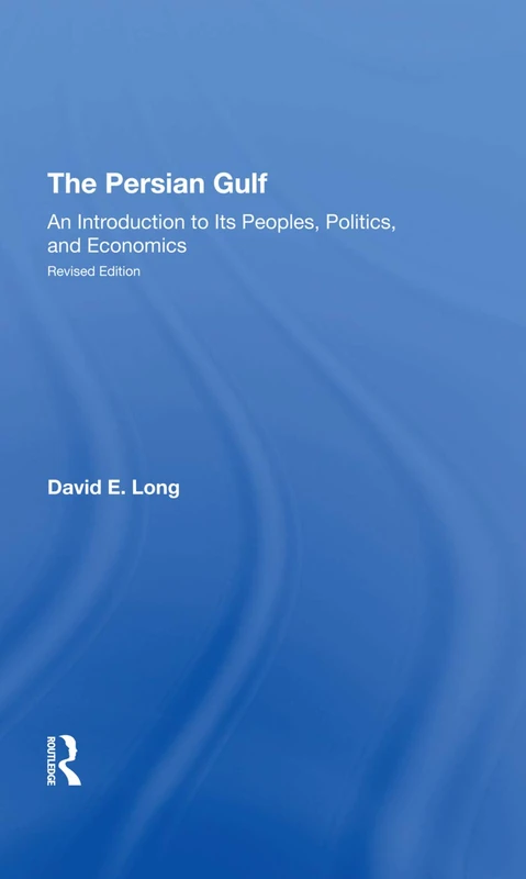 Routledge - The Persian Gulf: Peoples, Politics, and Economics