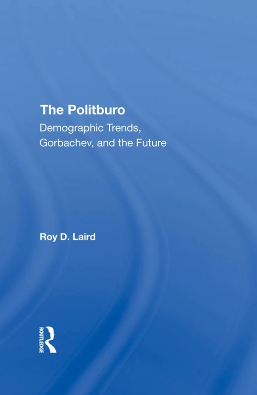 Routledge - The Politburo: Demographic Trends and Gorbachev