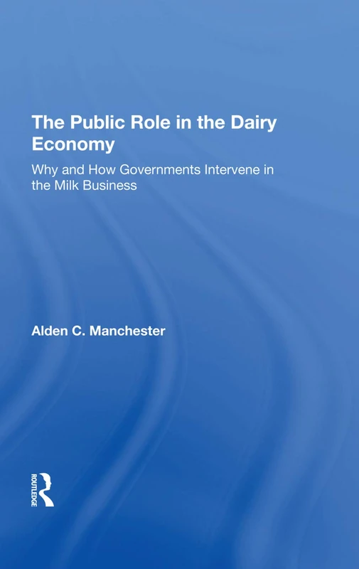 The Public Role In The Dairy Economy: Why And How Governments Intervene In The Milk Business